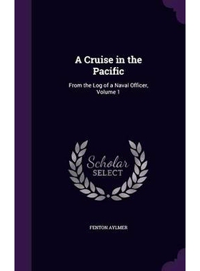预订 A Cruise in the Pacific: From the Log of a Naval Officer, Volume 1: 9781358246500