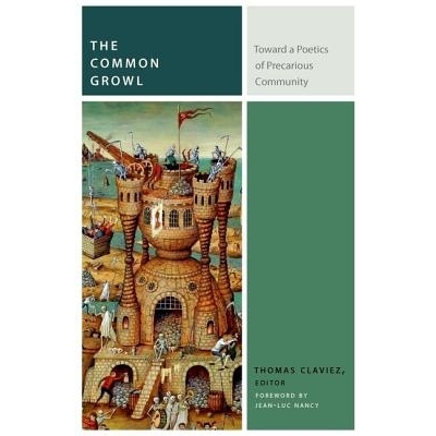 预订 The Common Growl: Toward a Poetics of Precarious Community 民众的咆哮：面向危险社群诗学（平装）（丛书）: 9780823270