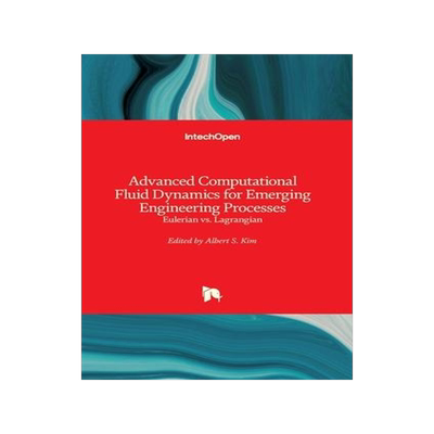 [预订]Advanced Computational Fluid Dynamics for Emerging Engineering Processes: Eulerian vs. Lagrangian 9781789843729
