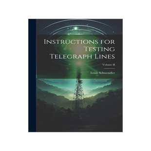 [预订]Instructions for Testing Telegraph Lines; Volume II 9781021984623