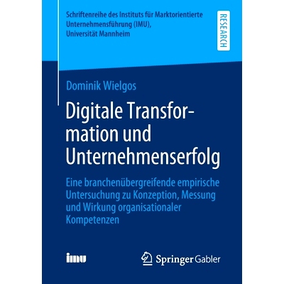 预订 Digitale Transformation und Unternehmenserfolg: Eine branchenübergreifende empirische Untersuchung zu Konzeption,