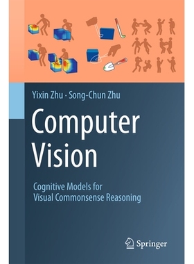 预订 Computer Vision: Cognitive Models for Visual Commonsense Reasoning 计算机视觉：视觉常识推理的认知模型: 978303198106