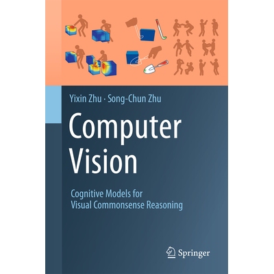 预订 Computer Vision: Cognitive Models for Visual Commonsense Reasoning 计算机视觉：视觉常识推理的认知模型: 978303198106