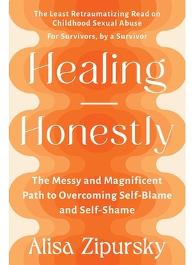预订 Healing Honestly: The Messy and Magnificent Path to Overcoming Self-Blame and Self-Shame: 9781523001408
