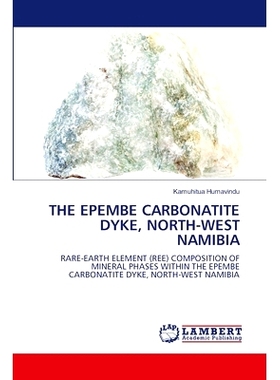 预订 THE EPEMBE CARBONATITE DYKE, NORTH-WEST NAMIBIA 纳米比亚西北部的雾黄碳酸盐岩脉: 9786207456192
