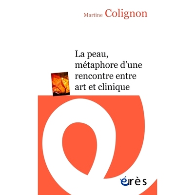 预订 La peau, métaphore d’une rencontre entre art et clinique 皮肤，艺术与临床相遇的隐喻: 9782749260891