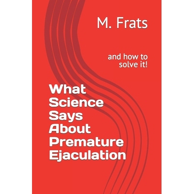 预订 What Science Says About Premature Ejaculation: and how to solve it!: 9798387725159