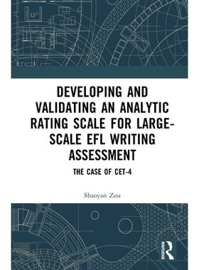 预订 Developing and Validating an Analytic Rating Scale for Large-Scale EFL Writing Assessment: The Case of CET-4 大规模