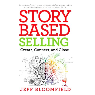预订 Story Based Selling: Create, Connect, and Close: 9781733787000
