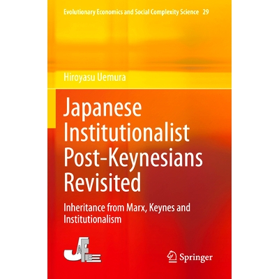 预订 Japanese Institutionalist Post-Keynesians Revisited: Inheritance from Marx, Keynes and Institutionalism 日本制度主