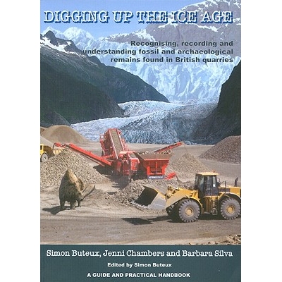 预订 Digging up the Ice Age: Recognising, recording and understanding fossil and archaeological remains found in British