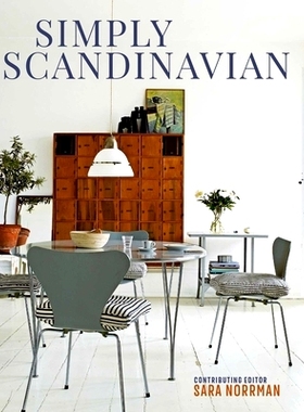 预订 Simply Scandinavian: Calm, Comfortable and Uncluttered Homes 简单的斯堪的纳维亚风格：平静、舒适和不杂乱的家庭: 9781