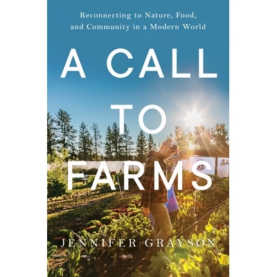 现货 A Call to Farms: Reconnecting to Nature, Food, and Community in a Modern World 呼唤农场：在代世界中重新连接自然，