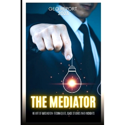 预订 The Mediator: The Art of Mediation: Techniques, Case Studies and Insights: 9798856905259