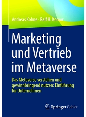 预订 Marketing und Vertrieb im Metaverse: Das Metaverse verstehen und gewinnbringend nutzen: Einführung für Unternehme
