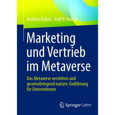 预订 Marketing und Vertrieb im Metaverse: Das Metaverse verstehen und gewinnbringend nutzen: Einführung für Unternehme