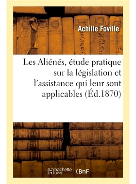 预订 Les Aliénés, étude pratique sur la législation et l’assistance qui leur sont applicables 疯狂的，对适用于他们
