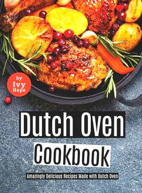 预订 Dutch Oven Cookbook: Amazingly Delicious Recipes Made with Dutch Oven: 9798452201045
