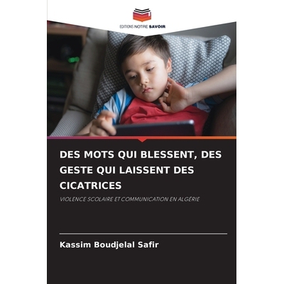 预订 Des Mots Qui Blessent, Des Geste Qui Laissent Des Cicatrices: 9786209350887