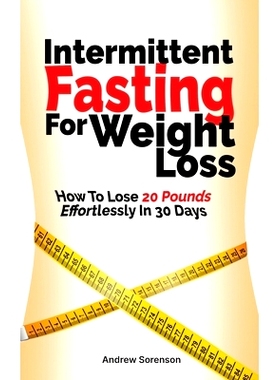 预订 Intermittent Fasting For Weight Loss: How To Lose 20 Pounds Effortlessly In 30 Days