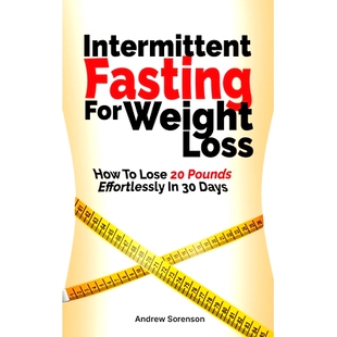 预订 Intermittent Fasting For Weight Loss: How To Lose 20 Pounds Effortlessly In 30 Days