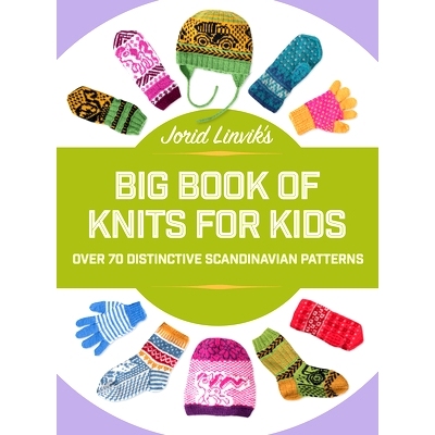 预订 Jorid Linvik’s Big Book of Knits for Kids: Over 45 Distinctive Scandinavian Patterns: 9781570769863