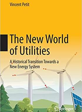 【预售】The New World of Utilities: A Historical Transition Towards a New Energy System