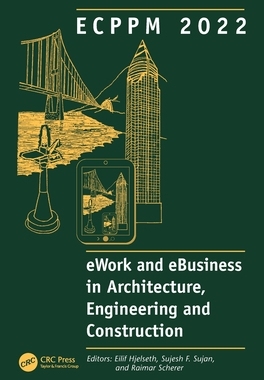 [预订]Ecppm 2022 - Ework and Ebusiness in Architecture, Engineering and Construction 2022: Proceedings of the 14th Eur