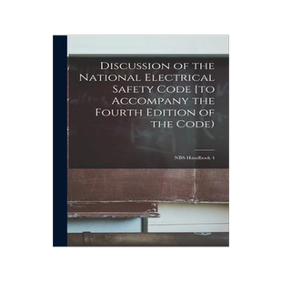[预订]Discussion of the National Electrical Safety Code [to Accompany the Fourth Edition of the Code); NBS 9781015300330