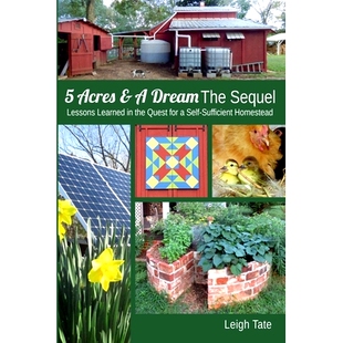 预订 5 Acres & A Dream The Sequel: Lessons Learned in the Quest for a Self-Sufficient Homestead: 9780989711142