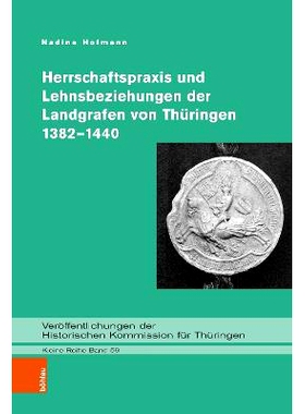 预订 Herrschaftspraxis und Lehnsbeziehungen der Landgrafen von Thüringen 1382–1440 1382-1440 年图林根州的统治实践和封