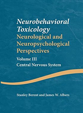 【预订】Neurobehavioral Toxicology: Neurological and Neuropsychological Perspectives, Volume III