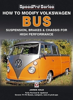 预订 How to Modify Volkswagen Bus Suspension, Brakes & Chassis for High Performance: Updated & Enlarged New Edition: 978