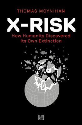 【预订】X-Risk: How Humanity Discovered Its Own Extinction
