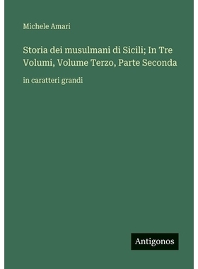 预订 Storia dei musulmani di Sicili; In Tre Volumi, Volume Terzo, Parte Seconda: in caratteri grandi: 9783563259023