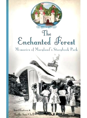 预订 The Enchanted Forest: Memories of Maryland’s Storybook Park: 9781540208828