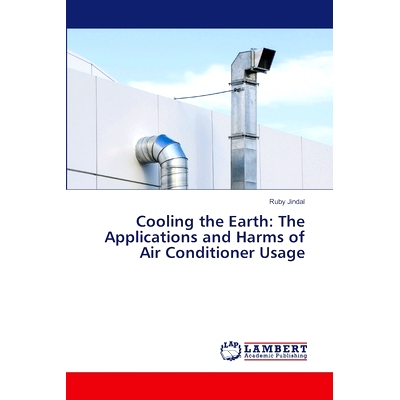 预订 Cooling the Earth: The Applications and Harms of Air Conditioner Usage: 9786207807451