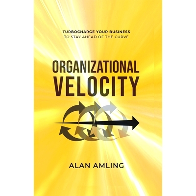 预订 Organizational Velocity: Turbocharge Your Business to Stay Ahead of the Curve