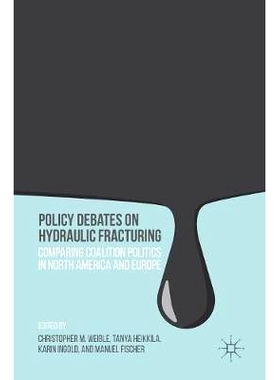 预订 Policy Debates on Hydraulic Fracturing: Comparing Coalition Politics in North America and Europe 关于水力压裂的政策