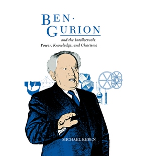 预订 Ben-Gurion and the Intellectuals: Power, Knowledge, and Charisma: 9780875800943