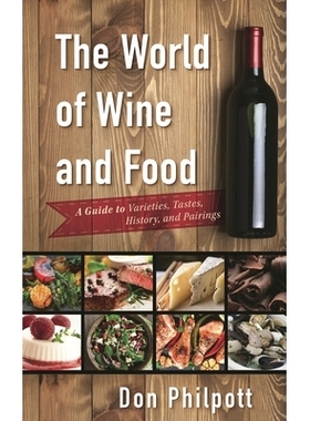 预订 The World of Wine and Food: A Guide to Varieties, Tastes, History, and Pairings 全球葡萄酒与食物：品类、口味、历史