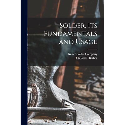 预订 Solder, Its Fundamentals and Usage: 9781013934148
