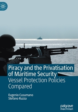 【预订】Piracy and the Privatisation of Maritime Security 9783030501556