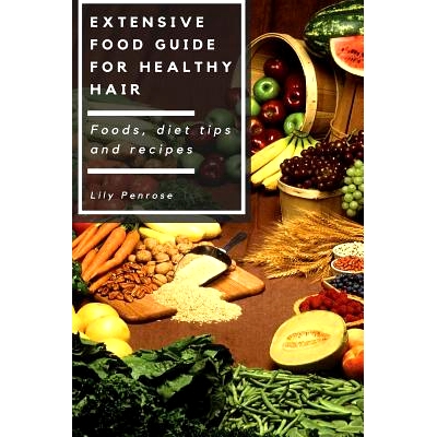 预订 Extensive Food Guide for Healthy Hair: Foods, Diet Tips and Recipes: 9781535361224