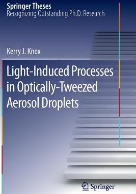 【预订】Light-Induced Processes in  Optically-Tweezed Aerosol Droplets