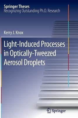 【预订】Light-Induced Processes in  Optically-Tweezed Aerosol Droplets