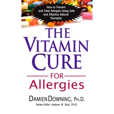 预订 The Vitamin Cure for Allergies: How to Prevent and Treat Allergies Using Safe and Effective Natural Therapies