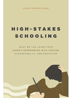 预订 High-Stakes Schooling: What We Can Learn from Japan’s Experiences with Testing, Accountability, and Education Refo