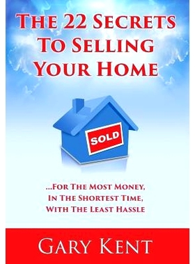 预订 The 22 Secrets To Selling Your Home: For The Most Money In The Shortest Time, With The Least Hassle: 9780692821510