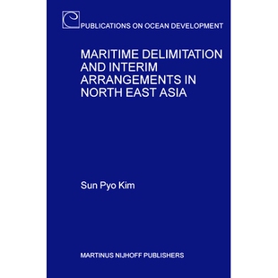 预订 Maritime Delimitation and Interim Arrangements in North East Asia 东北亚的海洋划界和临时安排: 9789004136694